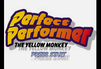 Perfect Performer - The Yellow Monkey Title Screen